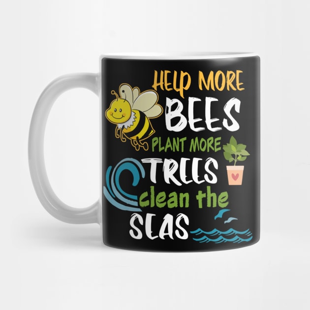 Help More Bees Plant More Trees Clean Seas Earth Day by DollochanAndrewss